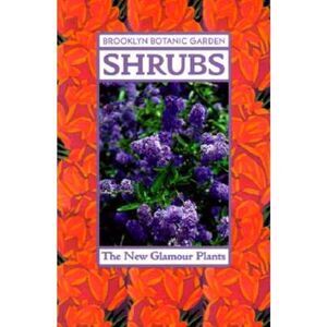 Shrubs by Brooklyn Botantical Gardens Brooklyn Botanic Garden Handbook #141